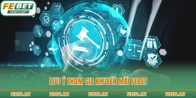 Lưu ý tham gia khuyến mãi Febet