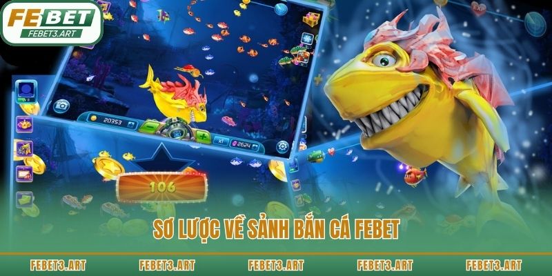 Sơ lược về sảnh bắn cá Febet
